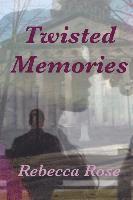 Rebecca Rose - Twisted Memories, Häftad