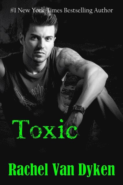 Rachel Van Dyken - Toxic, E-bok