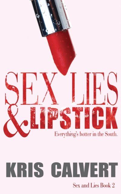 Kris Calvert - Sex, Lies & Lipstick, E-bok