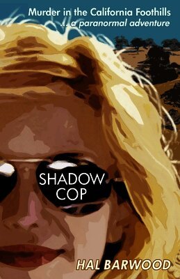 Hal Barwood - Shadowcop: Murder in the California Foothills ... a ghost story, Häftad