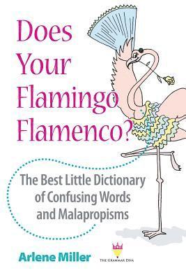Arlene Miller - Does Your Flamingo Flamenco? The Best Little Dictionary of Confusing Words and Malapropisms, Häftad. Tillgänglighet: Lägg i varukorg