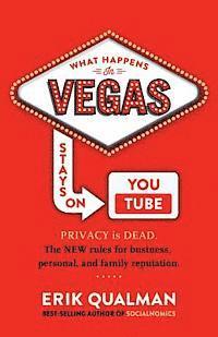 Erik Qualman - What Happens in Vegas Stays on YouTube: Privacy Is Dead. The New Rules of Reputation., Häftad. Tillgänglighet: Lägg i varukorg