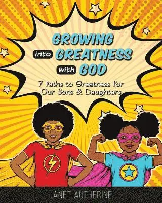 Janet Autherine - Growing into Greatness with God: 7 Paths to Greatness for Our Sons & Daughters, Häftad. Tillgänglighet: Lägg i varukorg