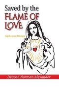 Saved by the Flame of Love: Alpha and Omega