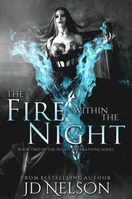 JD Nelson - Fire Within The Night (Night Aberrations - Book Two), E-bok