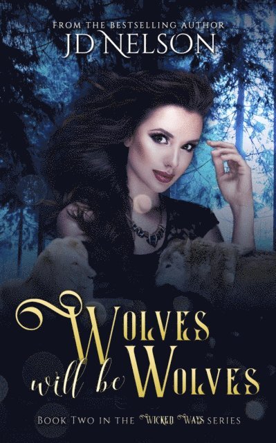 JD Nelson - Wolves Will Be Wolves (Wicked Ways - Book Two), E-bok