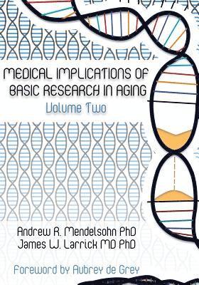Andrew R Mendelsohn, James W Larrick - Medical Implications of Basic Research in Aging Volume 2, Häftad