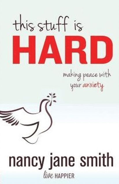 Nancy Jane Smith - This Stuff is Hard: Making Peace with Your Anxiety, E-bok. Tillgänglighet: Lägg i varukorg