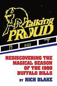 Rich Blake - Talking Proud: Rediscovering the Magical Season of the 1980 Buffalo Bills, Häftad