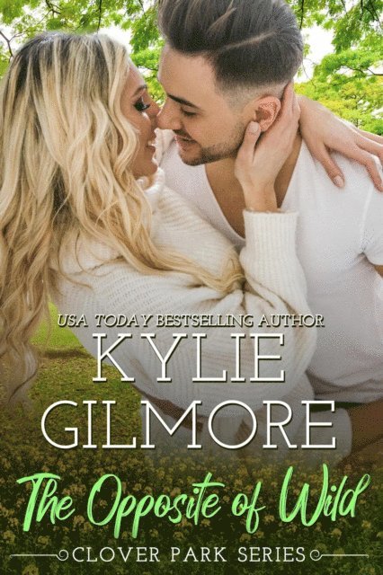 Kylie Gilmore - Opposite of Wild (Clover Park, Book 1), E-bok