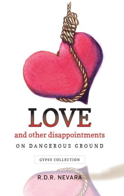 R. D. R. Nevara - Love and Other Disappointments: On Dangerous Ground, E-bok