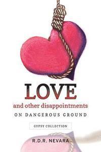R. D. R. Nevara - Love and Other Disappointments: On Dangerous Ground Gypsy Collection, Häftad