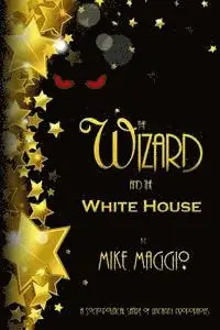 Mike Maggio - The Wizard and the White House, Häftad. Tillgänglighet: Lägg i varukorg