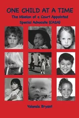Yolanda Bryant - One Child at a Time: The Mission of a Court Appointed Special Advocate (CASA), Häftad. Tillgänglighet: Lägg i varukorg