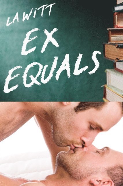 L. A. Witt - Ex Equals, E-bok