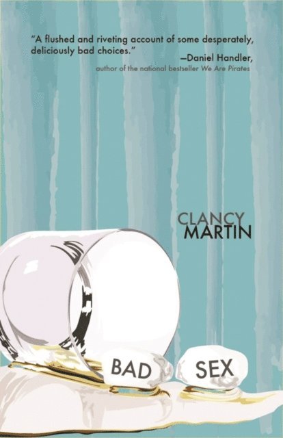 Clancy Martin - Bad Sex, E-bok