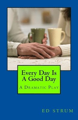 Ed Strum - Every Day Is A Good Day: A Dramatic Play, Häftad. Tillgänglighet: Lägg i varukorg