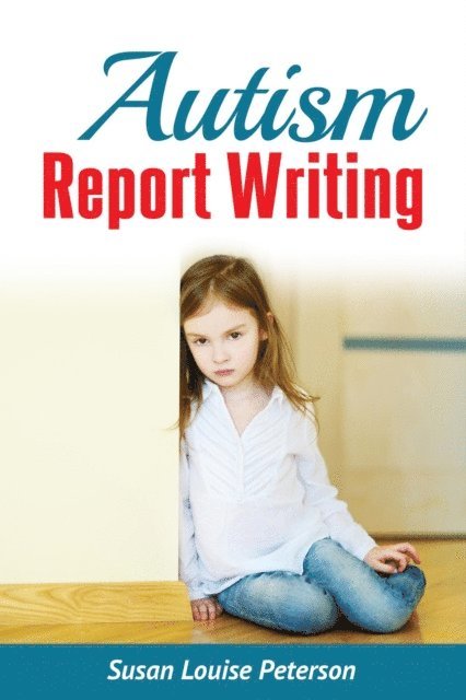 Susan Louise Peterson - Autism Report Writing, E-bok. Tillgänglighet: Lägg i varukorg