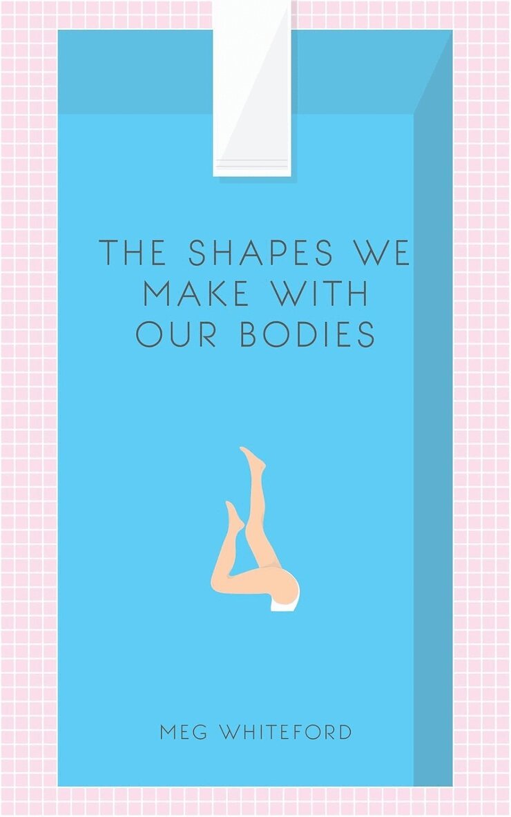 Meg Whiteford - Shapes We Make With Our Bodies, Häftad