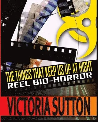 Victoria Sutton - The Things That Keep Us Up At Night: Reel Biohorror, Häftad. Tillgänglighet: Lägg i varukorg
