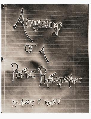 Ashley J Hansen - A(muse)Ings of a Poetic Photographer, Inbunden. Tillgänglighet: Lägg i varukorg