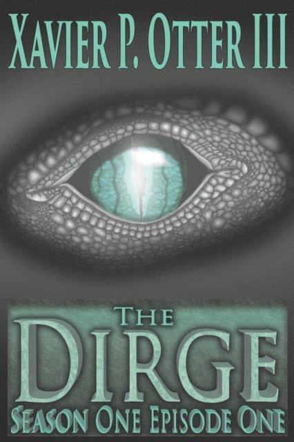 Xavier P. Otter III - Dirge: Season One Episode One, E-bok