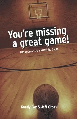 Jeff Cross, Randy Fox - You're Missing A Great Game: Life Lessons On and Off The Court, Häftad. Tillgänglighet: Lägg i varukorg