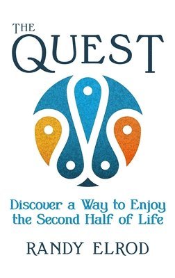 Randy Elrod - The Quest: Discover a Way to Enjoy the Second Half of Life, Inbunden