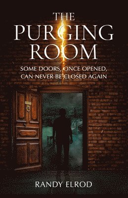 Randy Elrod - The Purging Room: Some Doors, Once Opened, Can Never Be Closed Again, Häftad
