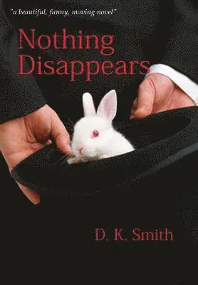 D K Smith - Nothing Disappears, Inbunden. Tillgänglighet: Lägg i varukorg
