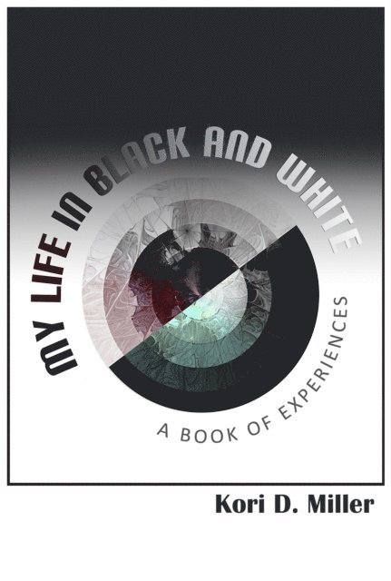 Kori D. Miller - My Life in Black and White, E-bok