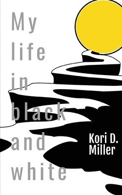 Kori Miller, Larry Miller - My Life In Black And White: A Book Of Experiences, Häftad
