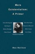 Mere Existentialism: A Primer