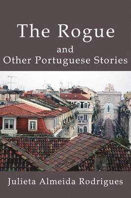 Julieta Almeida Rodrigues - Rogue and Other Portuguese Stories, Häftad