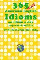 Michael Digiacomo - 365 More American English Idioms: An Idiom A Day, Häftad