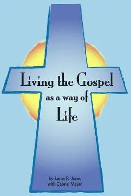Gabriel Meyer, James R. Jones - Living the Gospel as a Way of Life: Building a Spiritual Culture, Häftad. Tillgänglighet: Lägg i varukorg