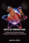 Path of Perfection: The Originator's Goal Manifesting through the Messiah, the Honorable Louis Farrakhan