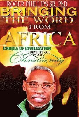 Roger Phillips Sr - Bringing The Word From Africa, Inbunden