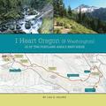 I Heart Oregon (and Washington): 25 of the Portland Area's Best Hikes