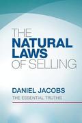 The Natural Laws Of Selling: The Essential Truths