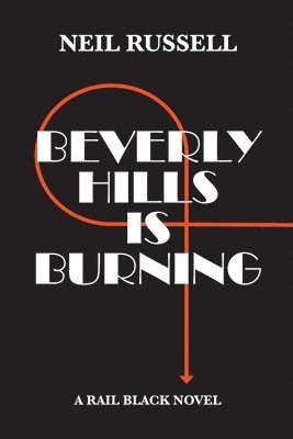 Neil Russell - Beverly Hills is Burning: A Rail Black Novel, Häftad. Tillgänglighet: Lägg i varukorg