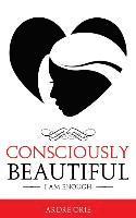 Ardre Orie - Consciously Beautiful: I Am Enough, Inbunden. Tillgänglighet: Lägg i varukorg