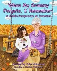 Toby Haberkorn - When My Grammy Forgets, I Remember: A Child's Perspective on Dementia, Häftad. Tillgänglighet: Lägg i varukorg