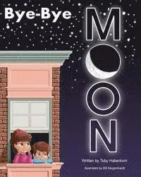 Toby Haberkorn - Bye-Bye Moon: A Bedtime Story, Häftad. Tillgänglighet: Lägg i varukorg