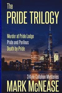 Mark McNease - The Pride Trilogy: 3 Kyle Callahan Mysteries, Häftad