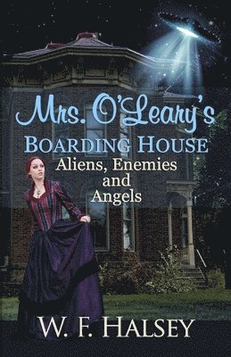 W. F. Halsey - Mrs. O'Leary's Boarding House: Aliens, Enemies and Angels, Häftad
