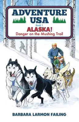 Barbara Larmon Failing - Adventure USA - ALASKA! Danger on the Mushing Trail, Häftad. Tillgänglighet: Lägg i varukorg
