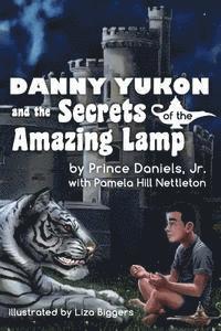 Danny Yukon and the Secrets of the Amazing Lamp