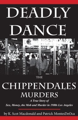 K. Scot MacDonald - Deadly Dance: The Chippendales Murders, Häftad