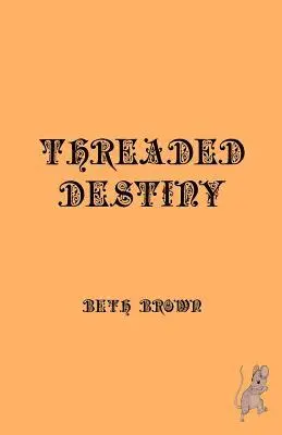 Beth Brown - Threaded Destiny, Häftad. Tillgänglighet: Lägg i varukorg